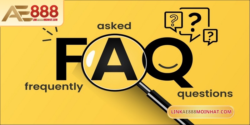 Câu hỏi thường gặp giúp bet thủ AE888 nắm thông tin cần thiết