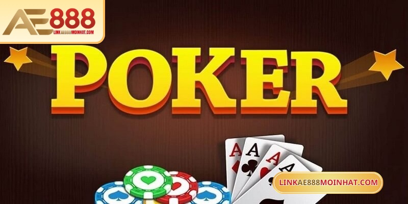 Thứ tự bài poker AE888 luôn giữ vai trò nòng cốt trong mọi ván